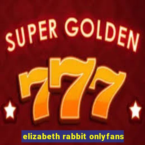 elizabeth rabbit onlyfans